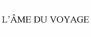 L’ÂME DU VOYAGE