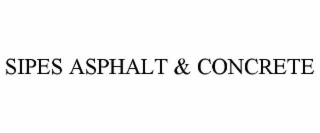 SIPES ASPHALT & CONCRETE