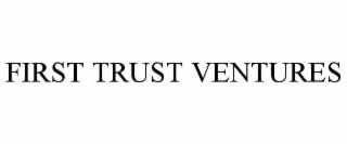 FIRST TRUST VENTURES