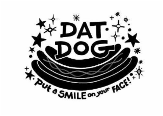 DAT DOG   PUT A SMILE ON YOUR FACE!