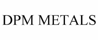 DPM METALS