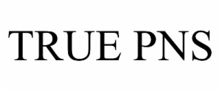 TRUE PNS