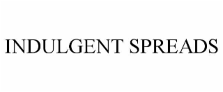 INDULGENT SPREADS