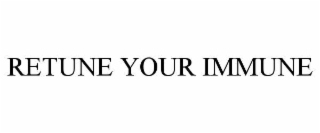RETUNE YOUR IMMUNE