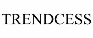 TRENDCESS