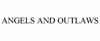ANGELS AND OUTLAWS
