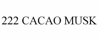 222 CACAO MUSK