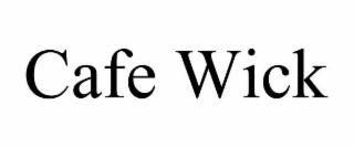 CAFE WICK