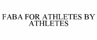 FABA FOR ATHLETES BY ATHLETES