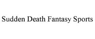 SUDDEN DEATH FANTASY SPORTS