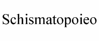 SCHISMATOPOIEO