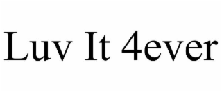 LUV IT 4EVER