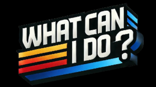 WHAT CAN I DO?