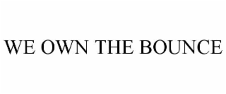 WE OWN THE BOUNCE