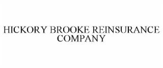 HICKORY BROOKE REINSURANCE COMPANY
