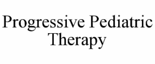 PROGRESSIVE PEDIATRIC THERAPY