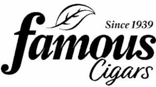 SINCE 1939 FAMOUS CIGARS