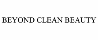 BEYOND CLEAN BEAUTY