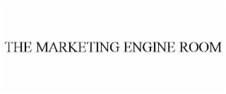 THE MARKETING ENGINE ROOM