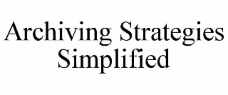 ARCHIVING STRATEGIES SIMPLIFIED