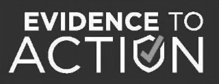 EVIDENCE TO ACTION
