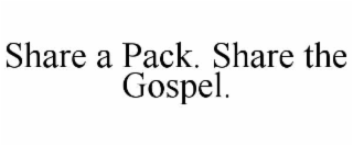 SHARE A PACK. SHARE THE GOSPEL.