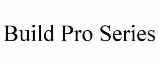 BUILD PRO SERIES
