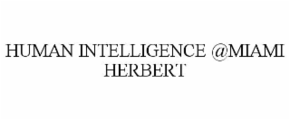 HUMAN INTELLIGENCE @MIAMI HERBERT