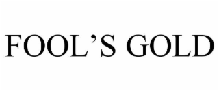 FOOL’S GOLD