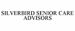 SILVERBIRD SENIOR CARE ADVISORS