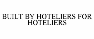 BUILT BY HOTELIERS FOR HOTELIERS