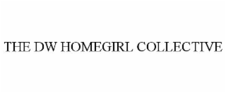 THE DW HOMEGIRL COLLECTIVE