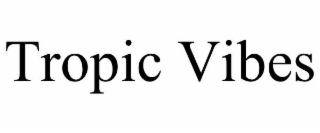 TROPIC VIBES