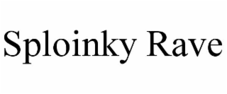 SPLOINKY RAVE