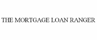 THE MORTGAGE LOAN RANGER
