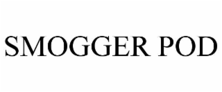 SMOGGER POD