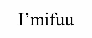 I’MIFUU