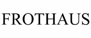 FROTHAUS