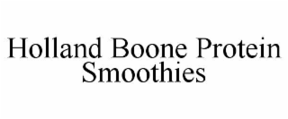 HOLLAND BOONE PROTEIN SMOOTHIES