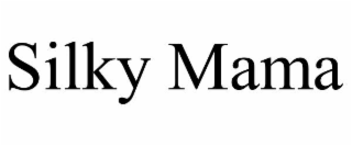 SILKY MAMA