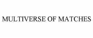 MULTIVERSE OF MATCHES