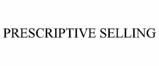 PRESCRIPTIVE SELLING