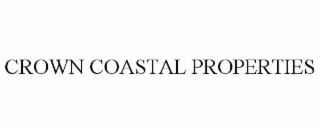 CROWN COASTAL PROPERTIES