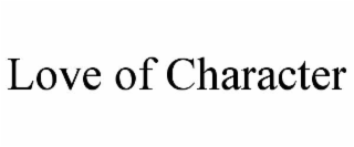 LOVE OF CHARACTER