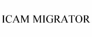 ICAM MIGRATOR
