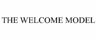 THE WELCOME MODEL