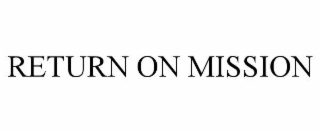 RETURN ON MISSION
