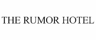 THE RUMOR HOTEL
