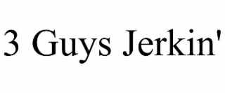 3 GUYS JERKIN'