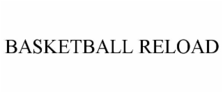 BASKETBALL RELOAD